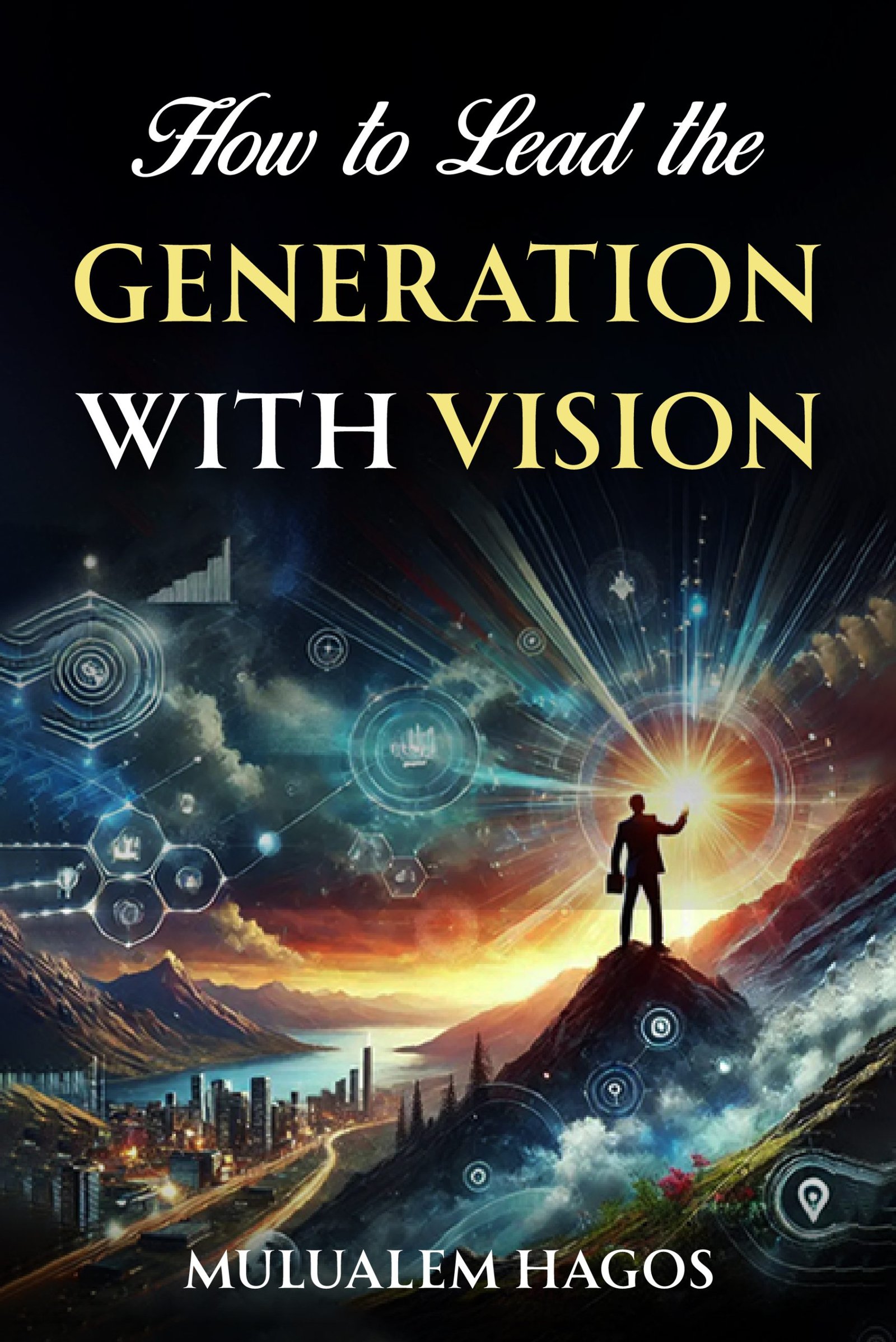 How To Lead The Generation With Vision book cover