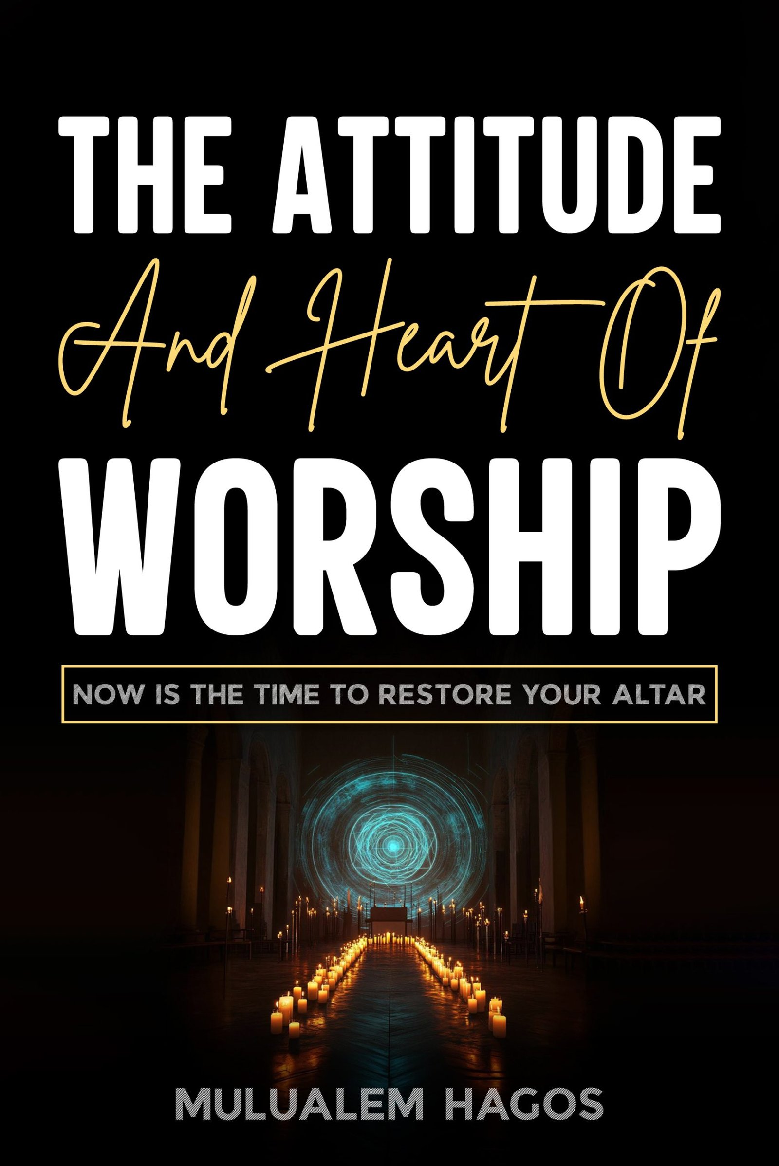 The Attitude and Heart of Worship book cover